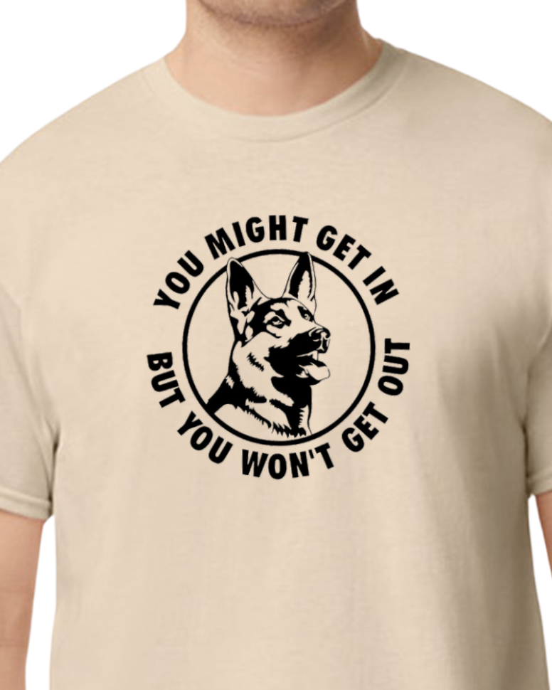 You Might get In but you won't get out T-shirt - 50/50 Blend - unisex