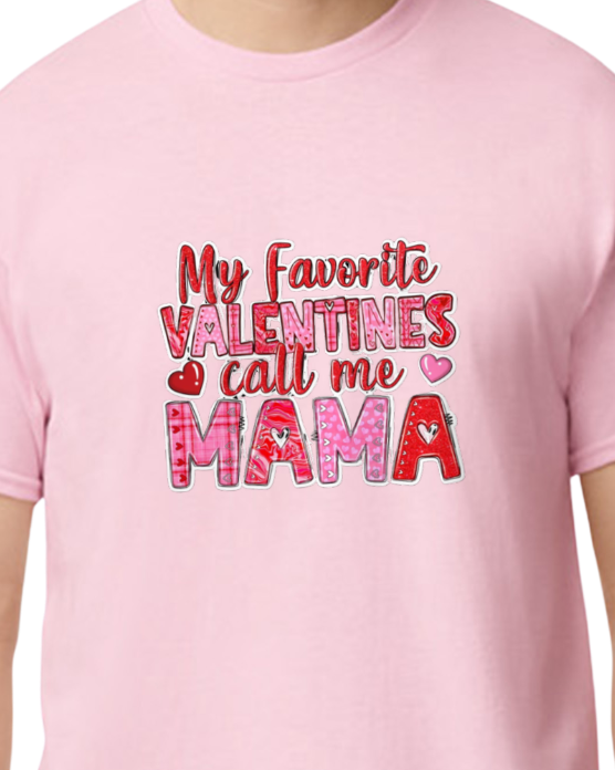 My favorite Valentine calls me Mama t-shirt