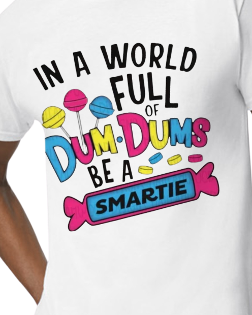 In a world full of dum dums - 50/50 Blend - unisex