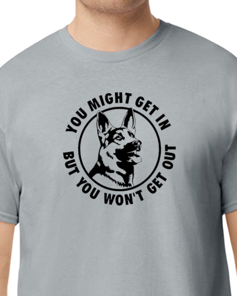 You Might get In but you won't get out T-shirt  - 50/50 Blend - unisex