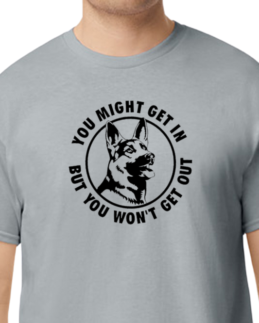 You Might get In but you won't get out T-shirt  - 50/50 Blend - unisex