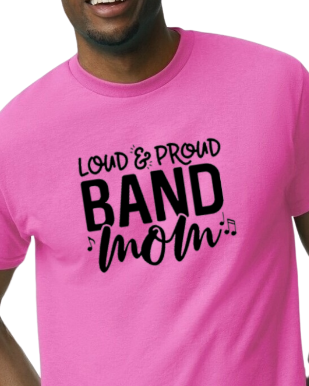 Loud and Proud Band Mom t-shirt - cotton/poly