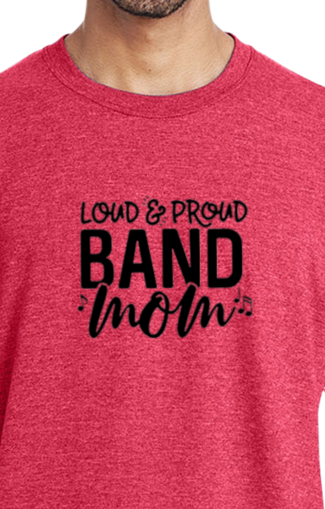 Loud and Proud Band Mom t-shirt - cotton/poly