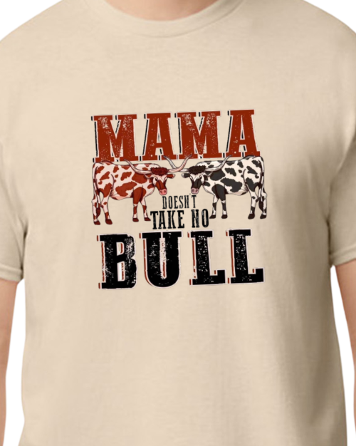 Mama doesn't take no Bull - 50/50 Blend - Sand