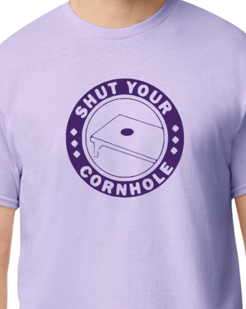 Shut Your Cornhole - 50/50 Blend - Unisex