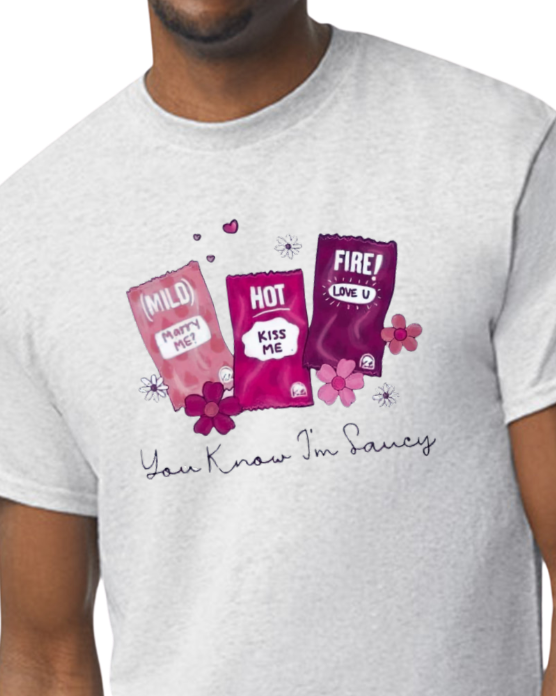 You know I'm Saucy t-shirt