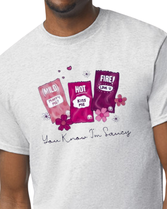 You know I'm Saucy t-shirt