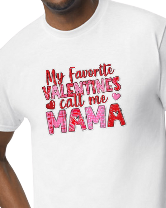 My favorite Valentine calls me Mama t-shirt