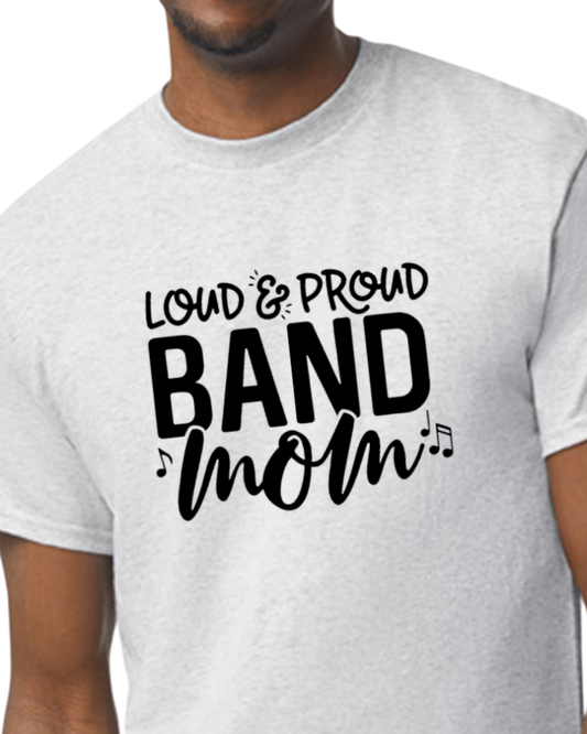 Loud and Proud Band Mom t-shirt - cotton/poly